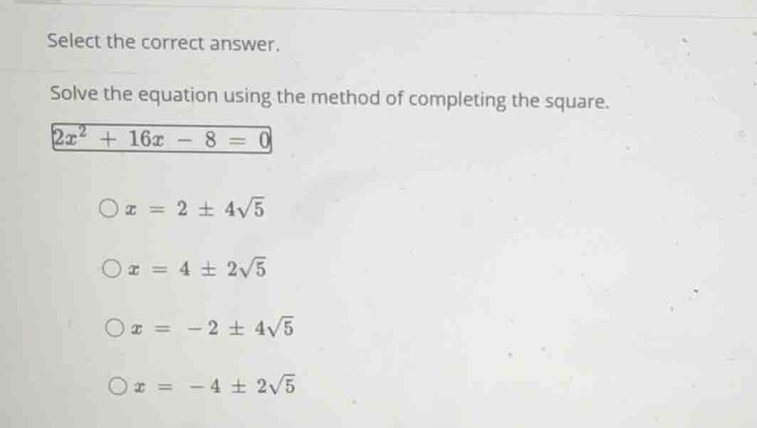 select the correct answer. solve the equation using the method of compl…