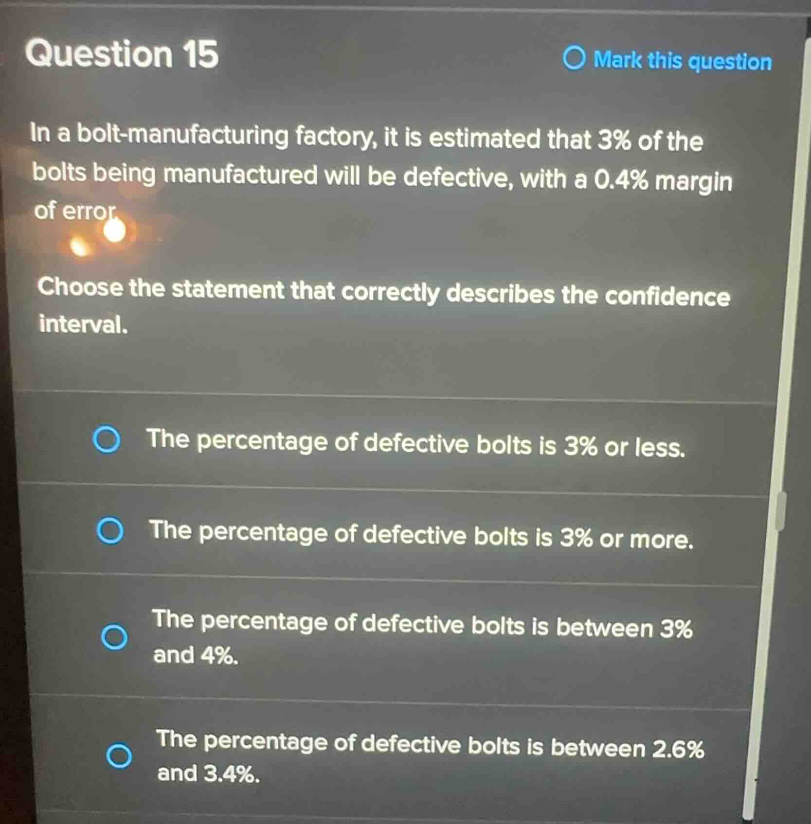 question 15 in a bolt-manufacturing factory, it is estimated that 3% of…
