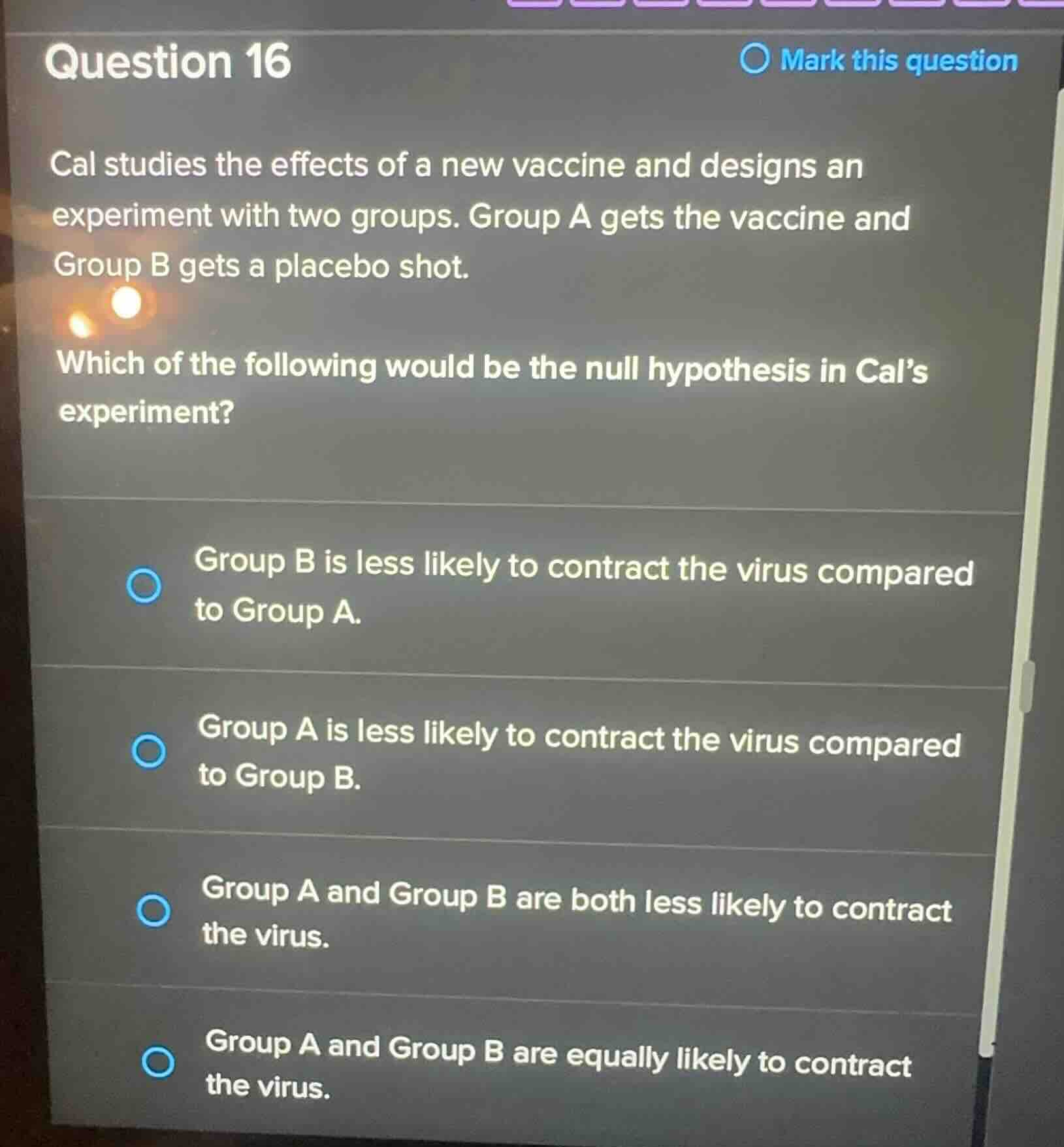 question 16 cal studies the effects of a new vaccine and designs an exp…