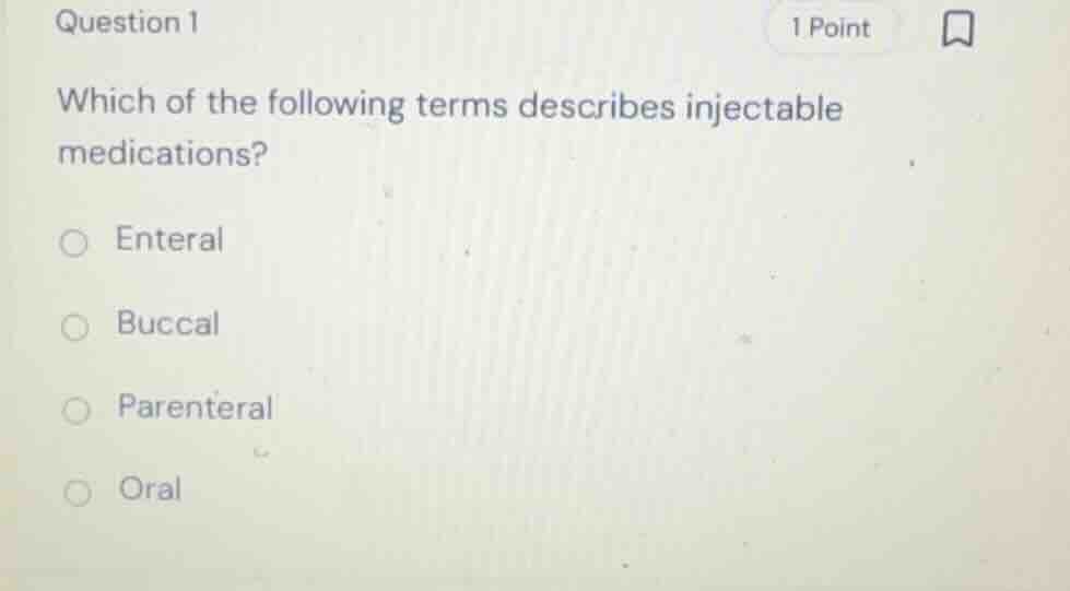 question 1 which of the following terms describes injectable medication…