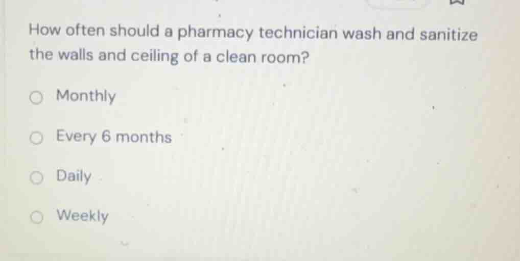 how often should a pharmacy technician wash and sanitize the walls and …