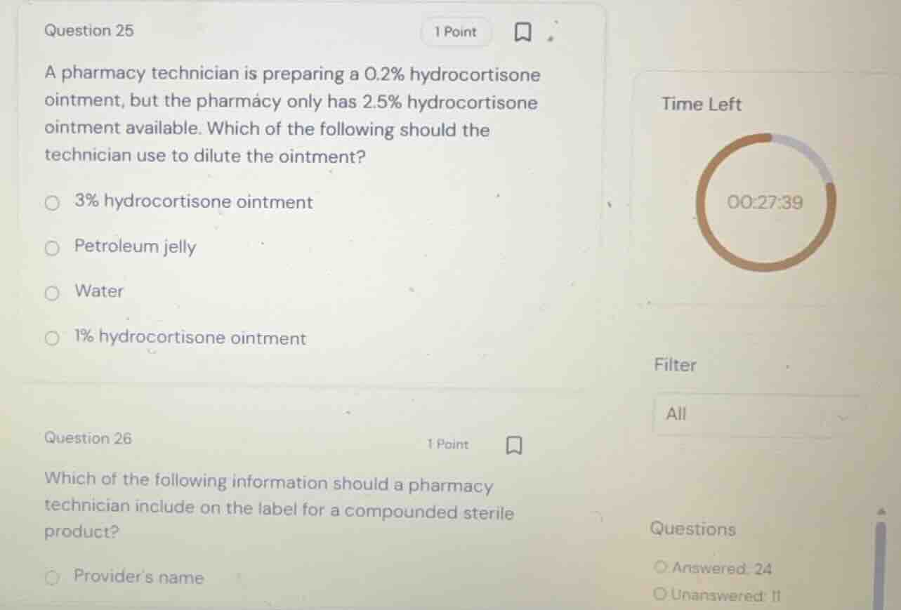 question 25 a pharmacy technician is preparing a 0.2% hydrocortisone oi…