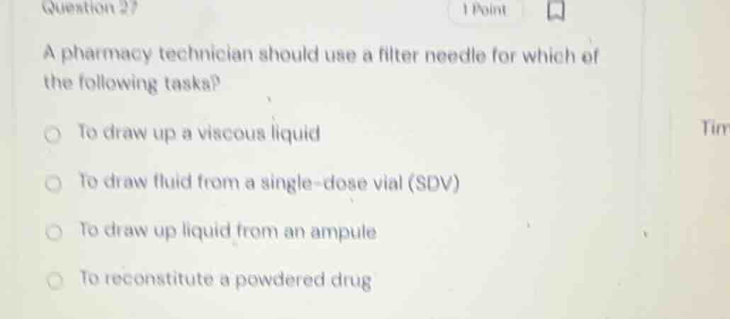 question 27 a pharmacy technician should use a filter needle for which …