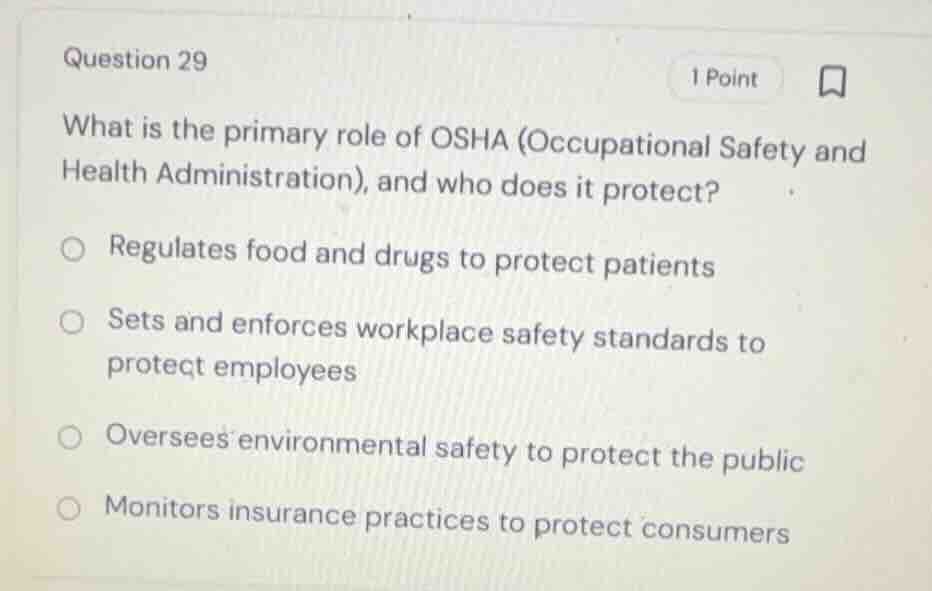 question 29 what is the primary role of osha (occupational safety and h…