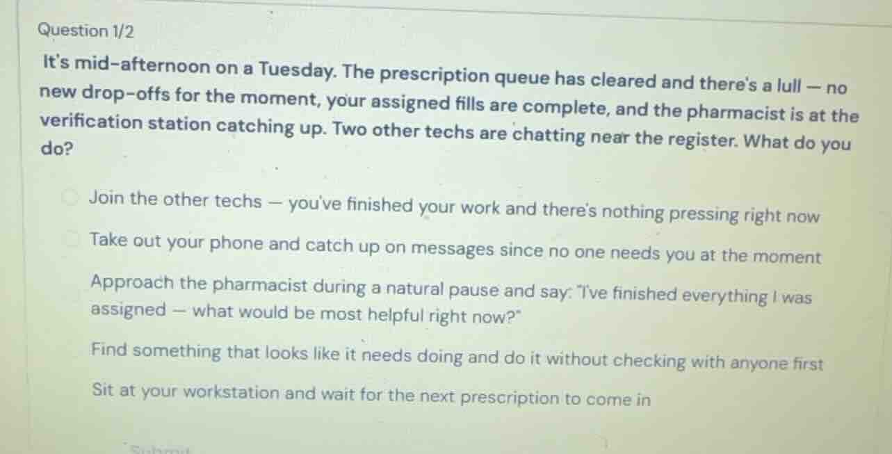 question 1/2 its mid-afternoon on a tuesday. the prescription queue has…