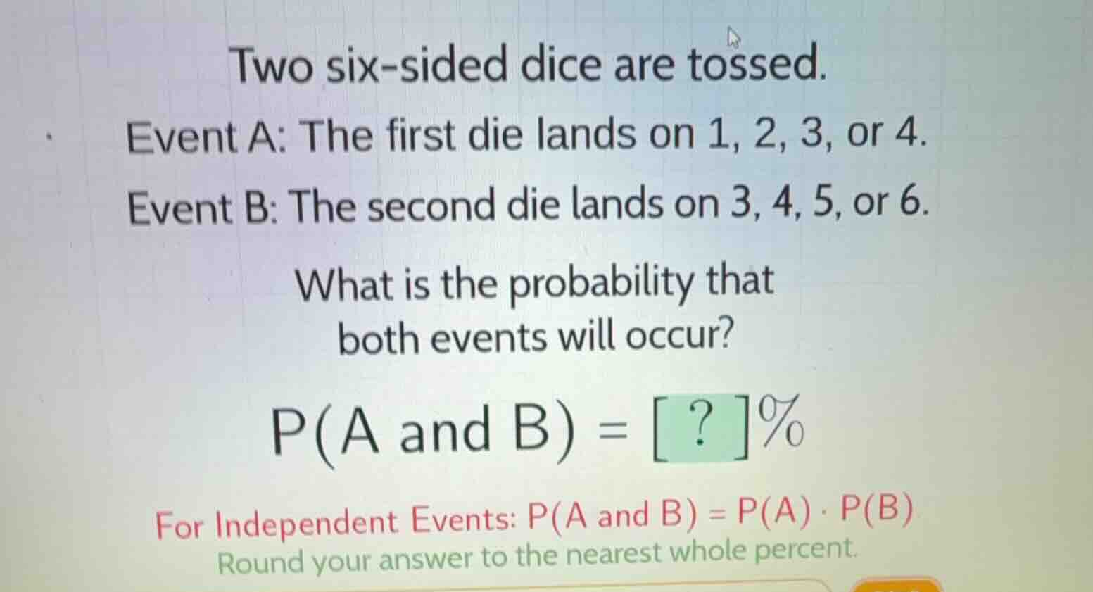 two six-sided dice are tossed. event a: the first die lands on 1, 2, 3,…