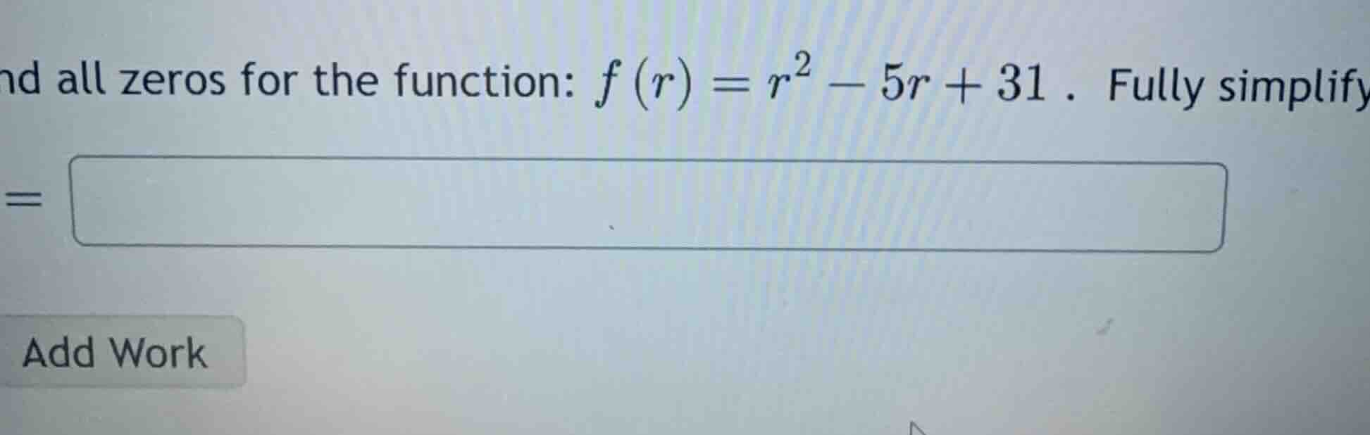 find all zeros for the function: (f(r) = r^2 - 5r + 31). fully simplify.
