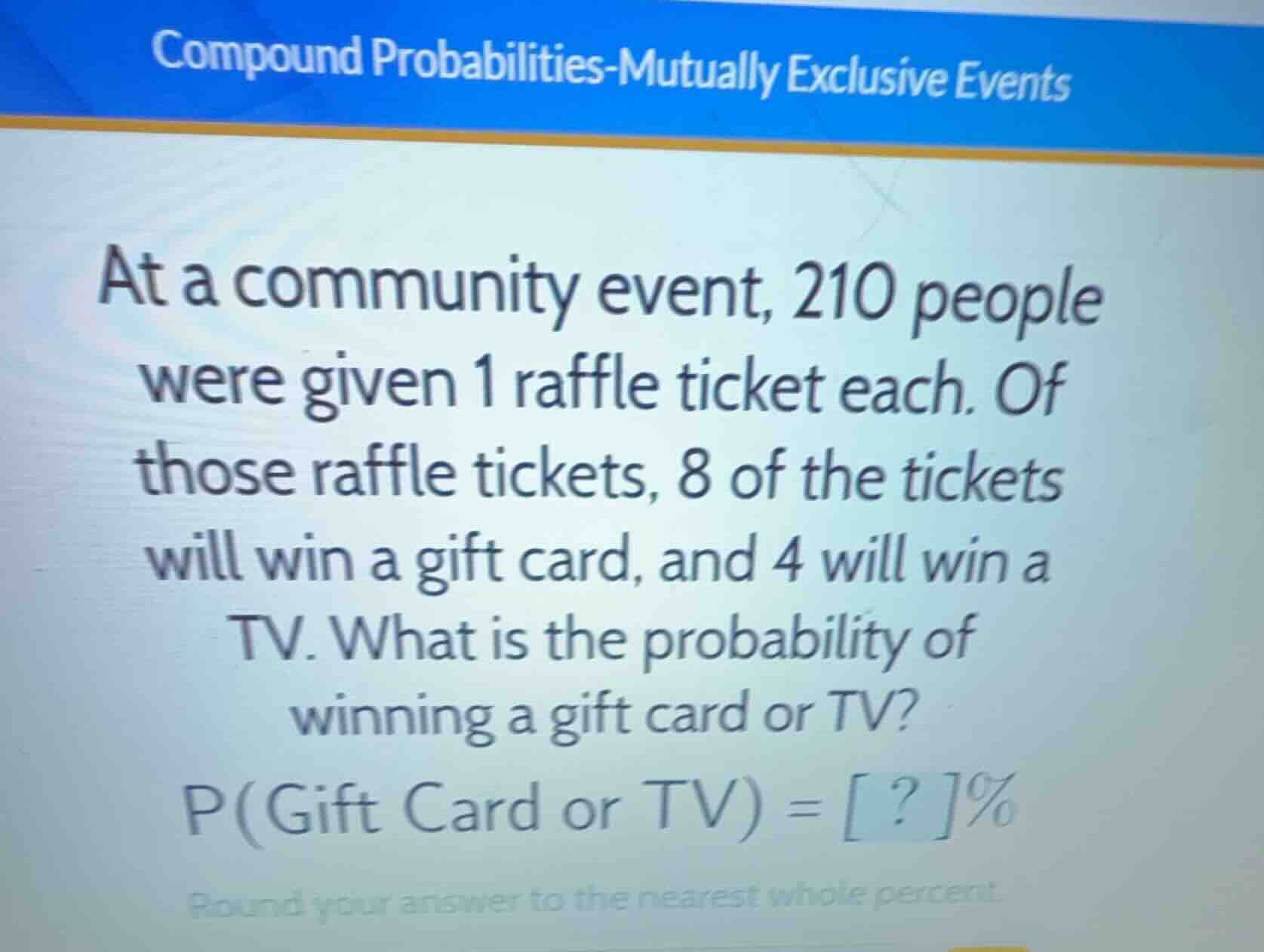 compound probabilities-mutually exclusive events at a community event, …