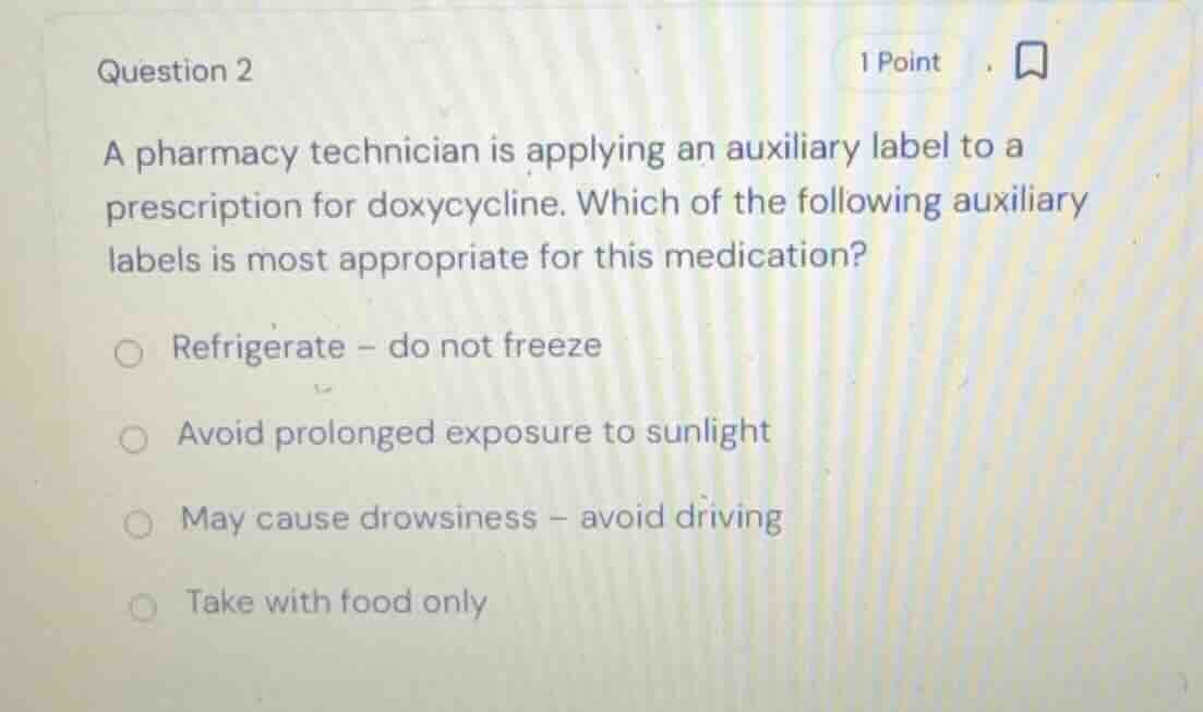 question 2 a pharmacy technician is applying an auxiliary label to a pr…