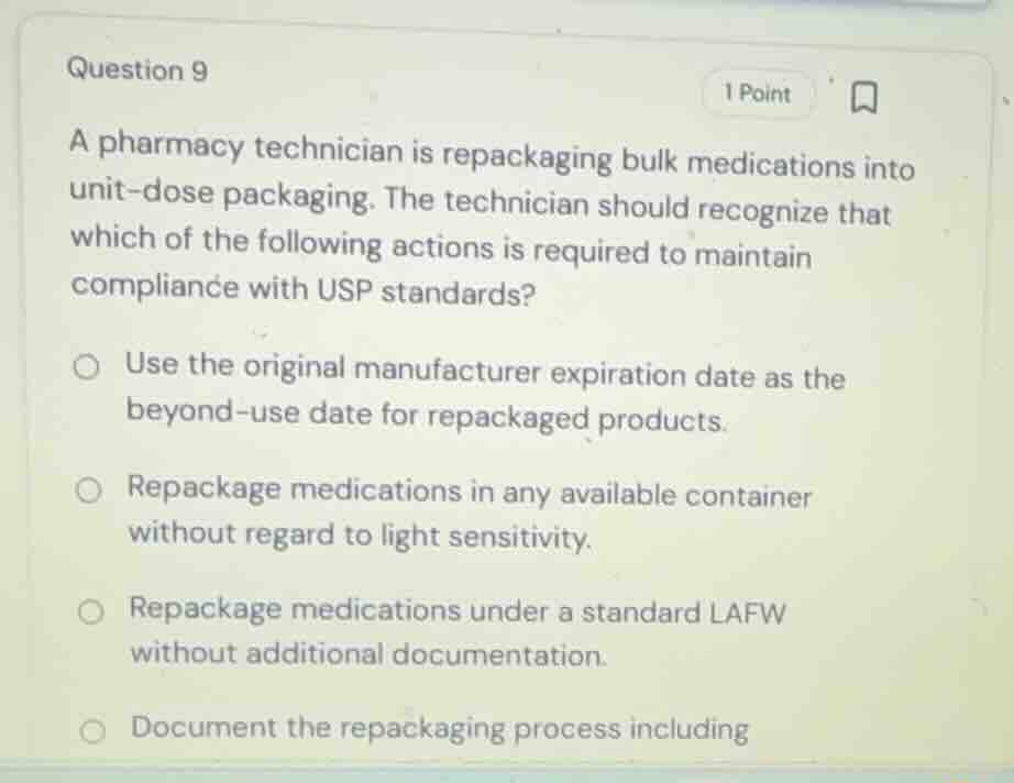 question 9 a pharmacy technician is repackaging bulk medications into u…