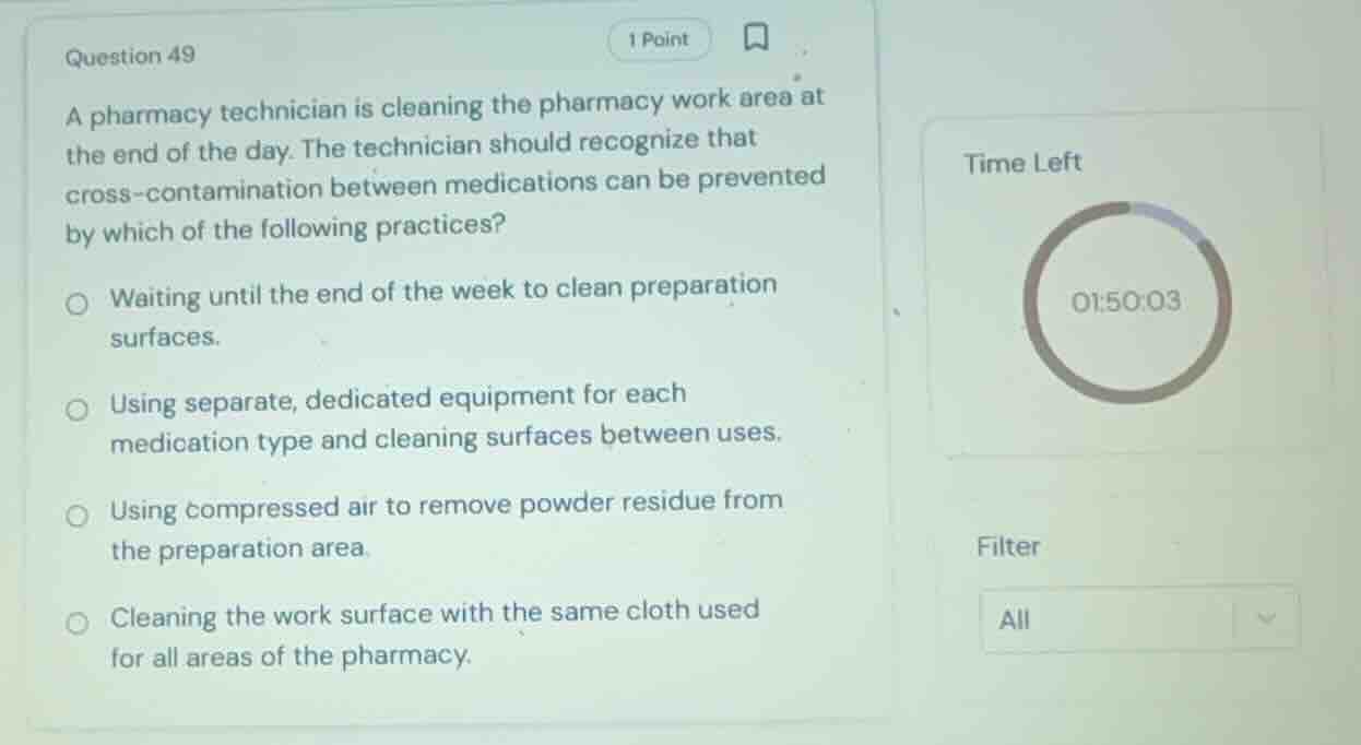 question 49 a pharmacy technician is cleaning the pharmacy work area at…