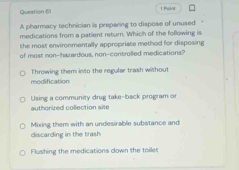question 61 a pharmacy technician is preparing to dispose of unused med…
