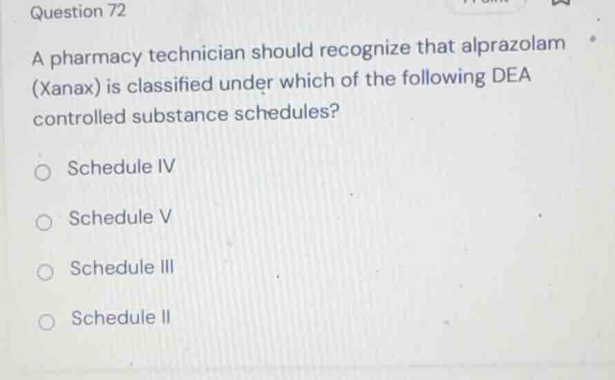 question 72 a pharmacy technician should recognize that alprazolam (xan…