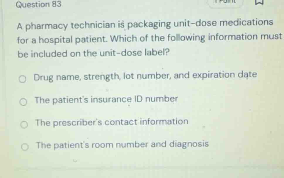question 83 a pharmacy technician is packaging unit-dose medications fo…