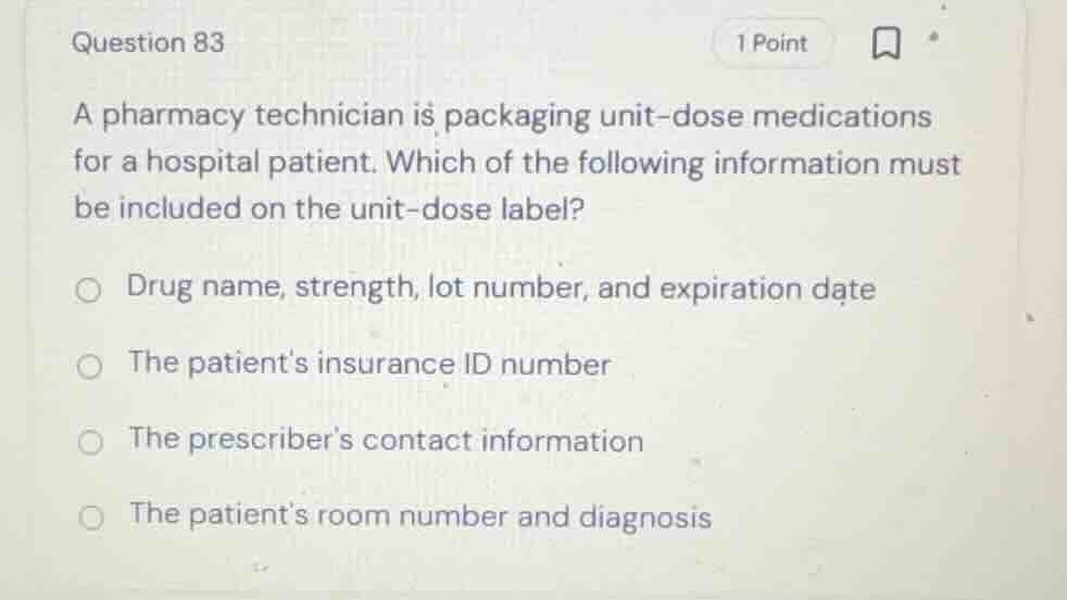 question 83 a pharmacy technician is packaging unit-dose medications fo…
