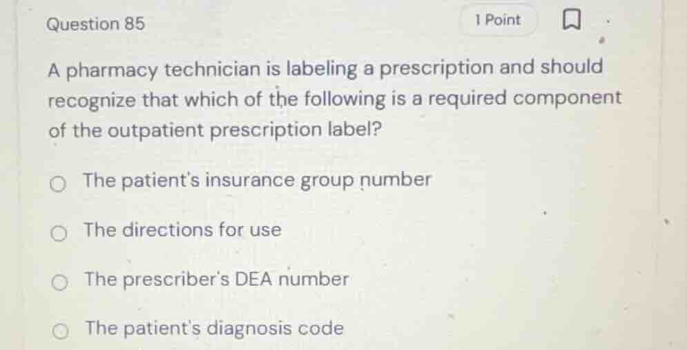 question 85 a pharmacy technician is labeling a prescription and should…