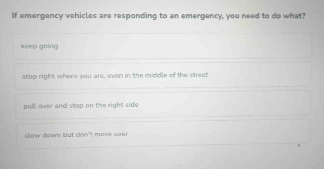 if emergency vehicles are responding to an emergency, you need to do wh…