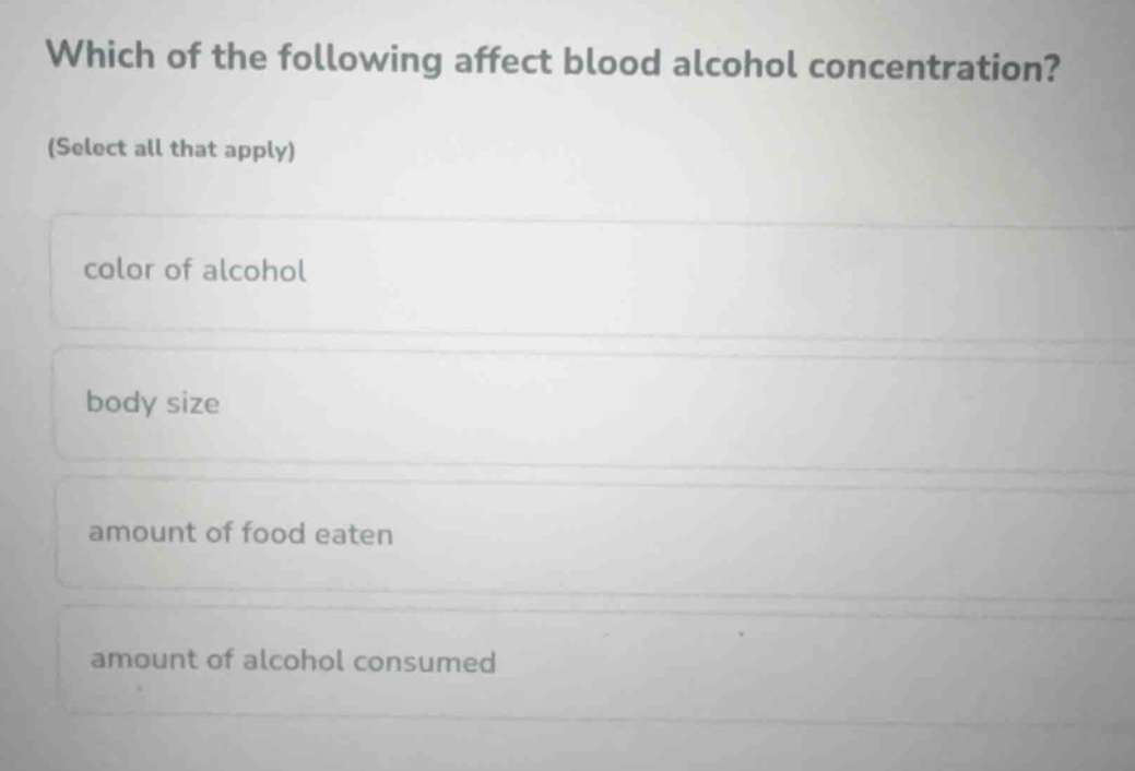 which of the following affect blood alcohol concentration? (select all …
