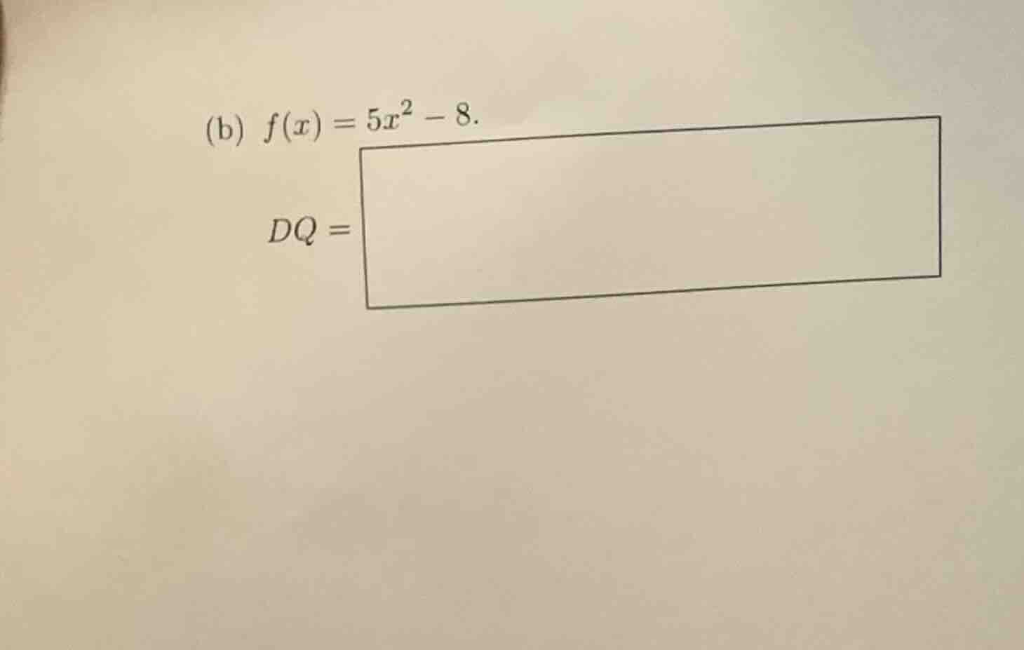 (b) (f(x) = 5x^2 - 8). (dq = )