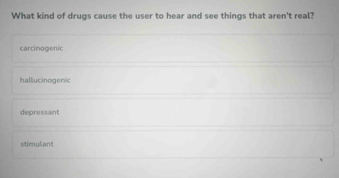 what kind of drugs cause the user to hear and see things that arent rea…