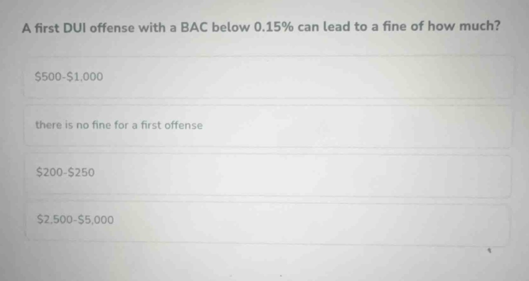 a first dui offense with a bac below 0.15% can lead to a fine of how mu…
