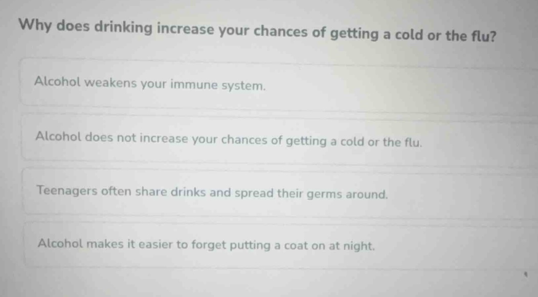 why does drinking increase your chances of getting a cold or the flu? a…