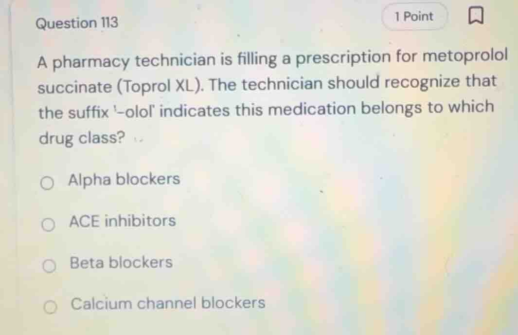 question 113 a pharmacy technician is filling a prescription for metopr…