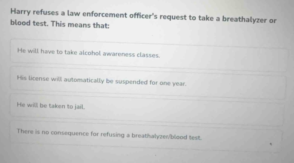 harry refuses a law enforcement officers request to take a breathalyzer…