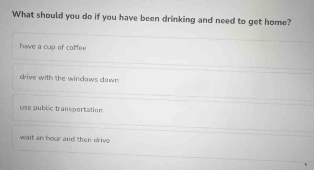 what should you do if you have been drinking and need to get home? have…
