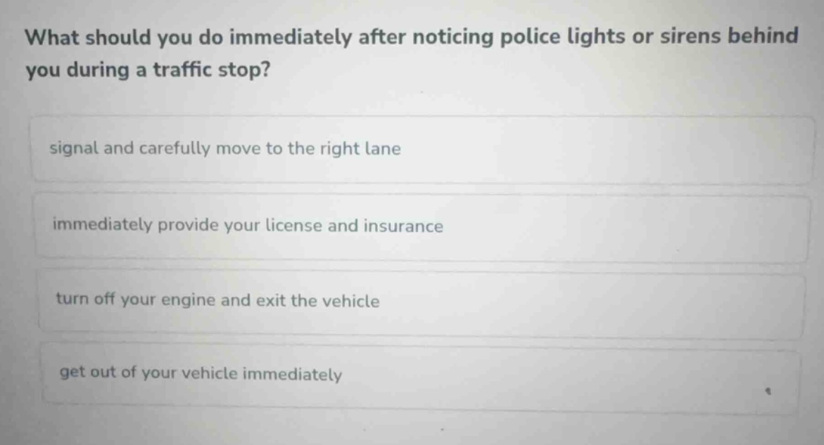 what should you do immediately after noticing police lights or sirens b…