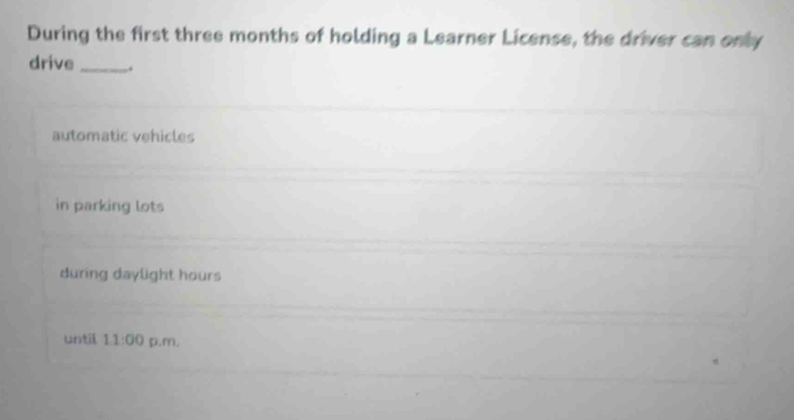 during the first three months of holding a learner license, the driver …