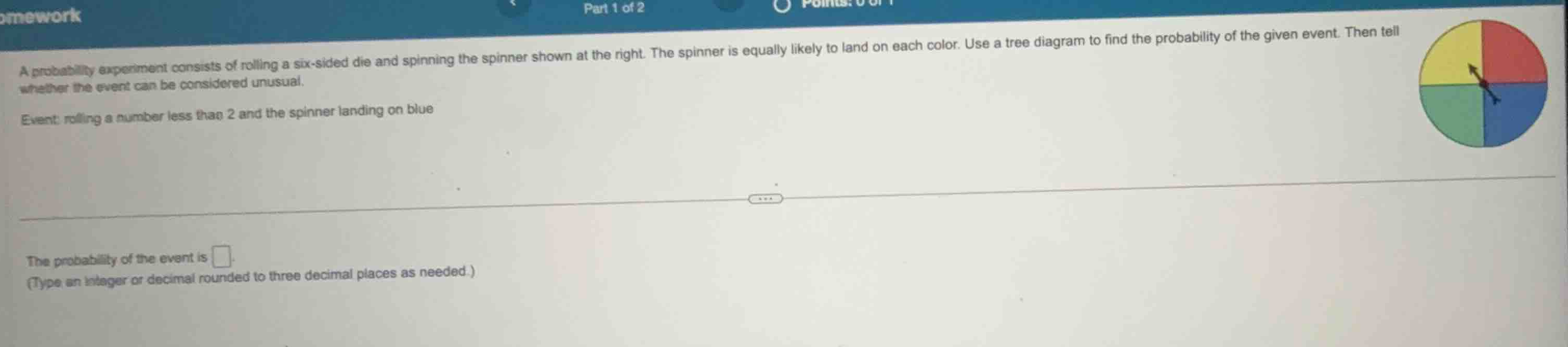 a probability experiment consists of rolling a six-sided die and spinni…