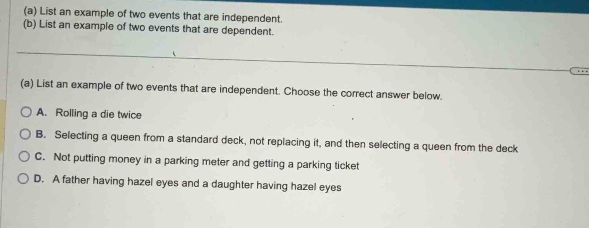(a) list an example of two events that are independent. choose the corr…