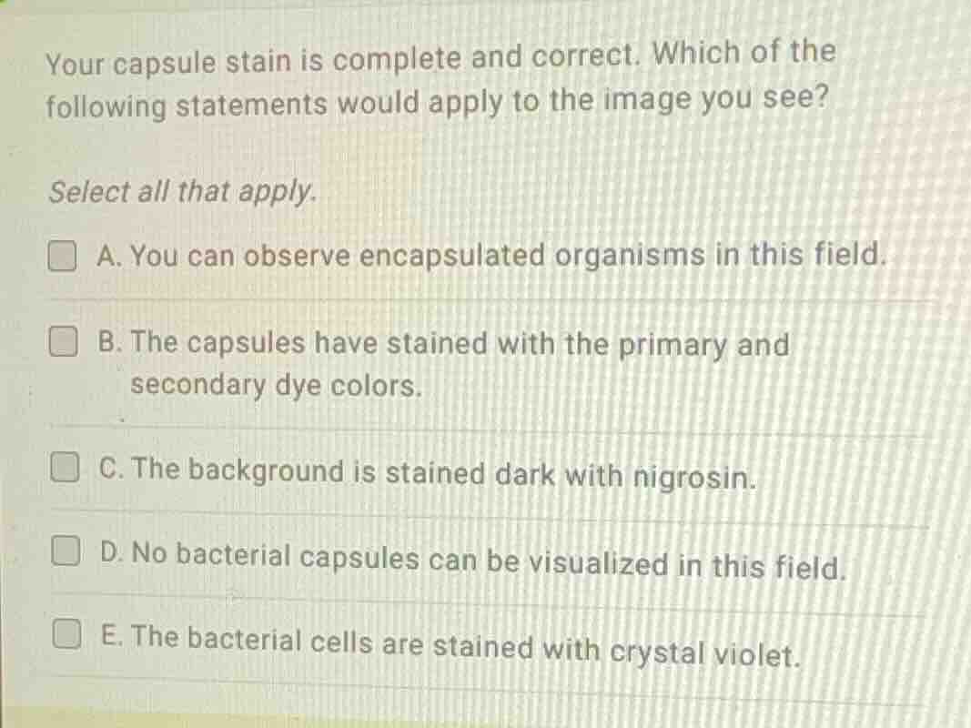 your capsule stain is complete and correct. which of the following stat…