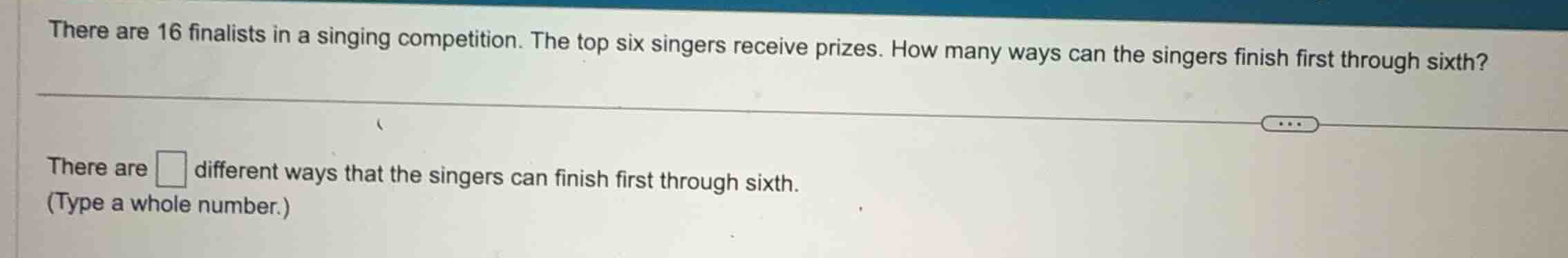 there are 16 finalists in a singing competition. the top six singers re…