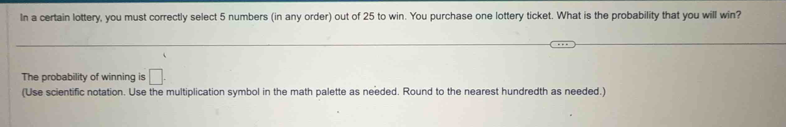 in a certain lottery, you must correctly select 5 numbers (in any order…