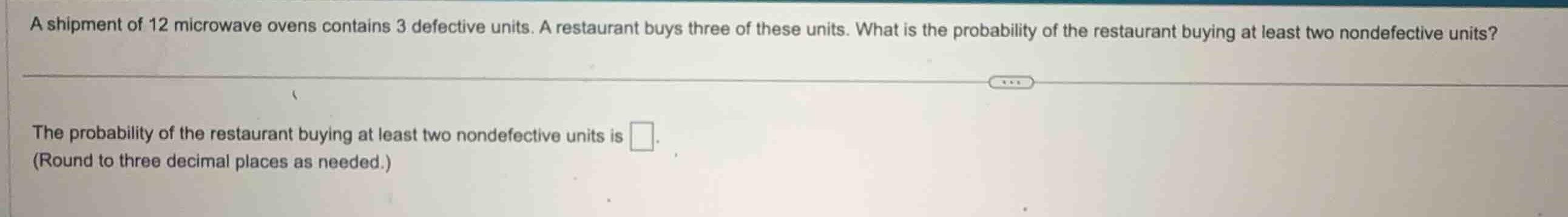 a shipment of 12 microwave ovens contains 3 defective units. a restaura…