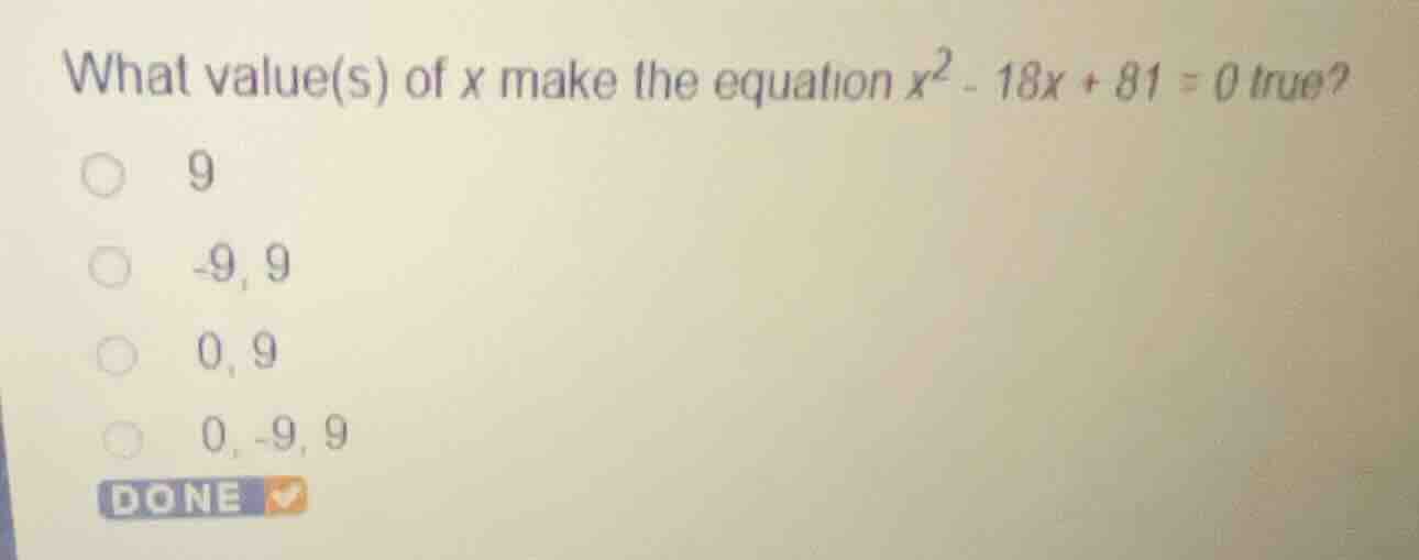 what value(s) of \\(x\\) make the equation \\(x^2 - 18x + 81 = 0\\) tru…