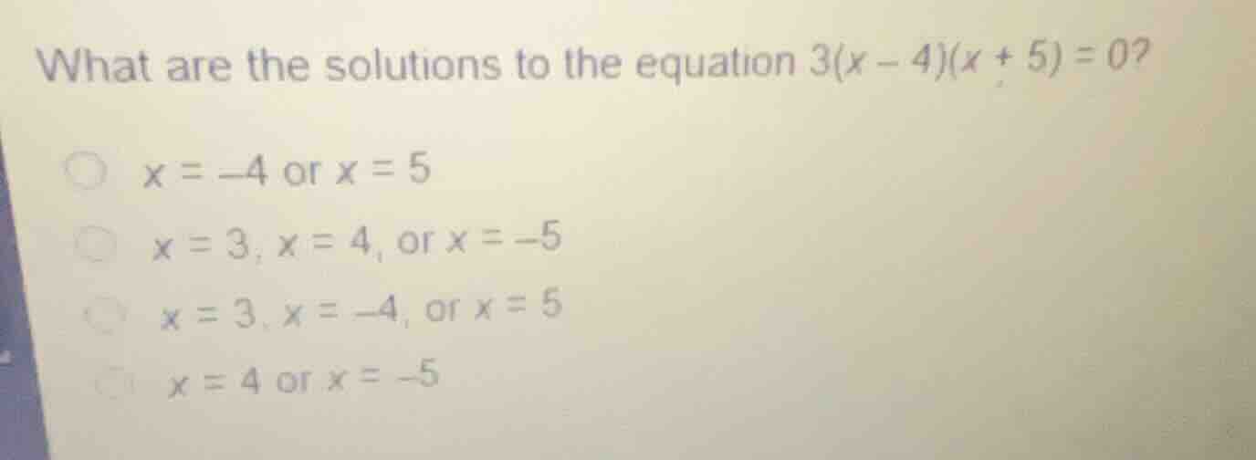 what are the solutions to the equation \\(3(x - 4)(x + 5) = 0\\)? \\(x …