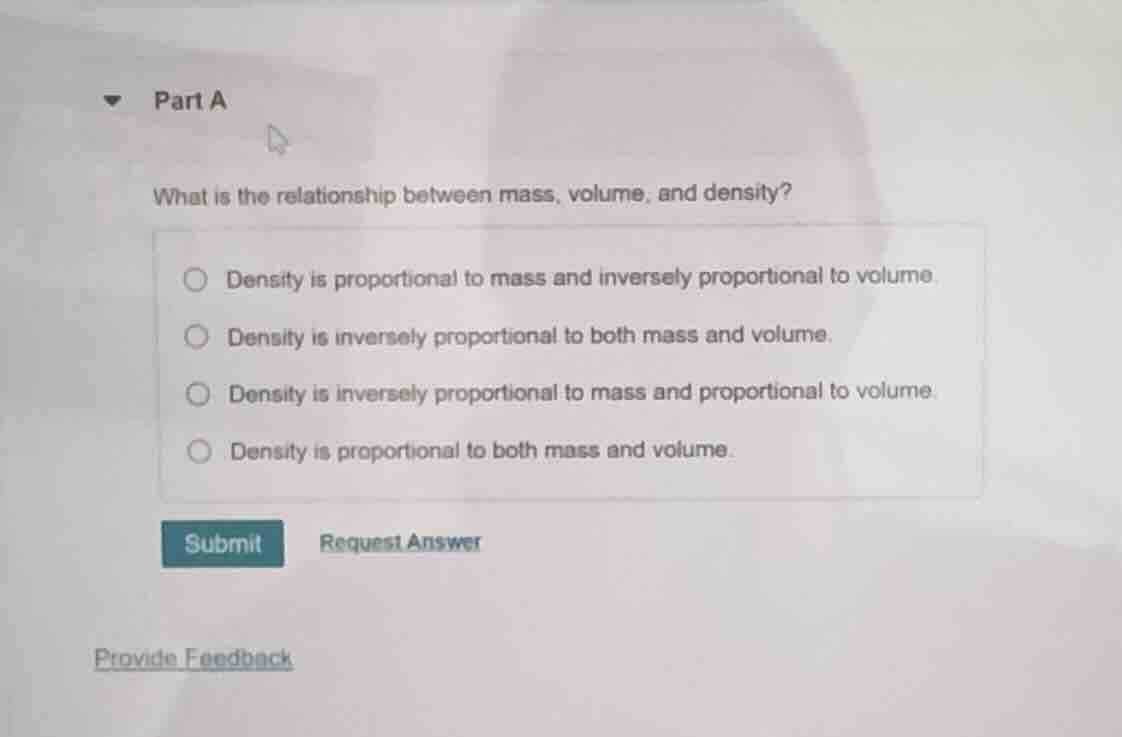 part a what is the relationship between mass, volume, and density? - de…