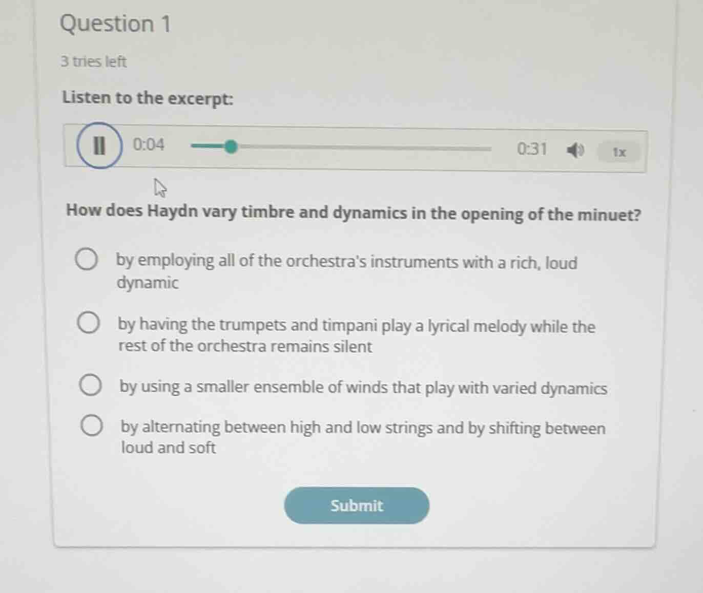 question 1 3 tries left listen to the excerpt: how does haydn vary timb…