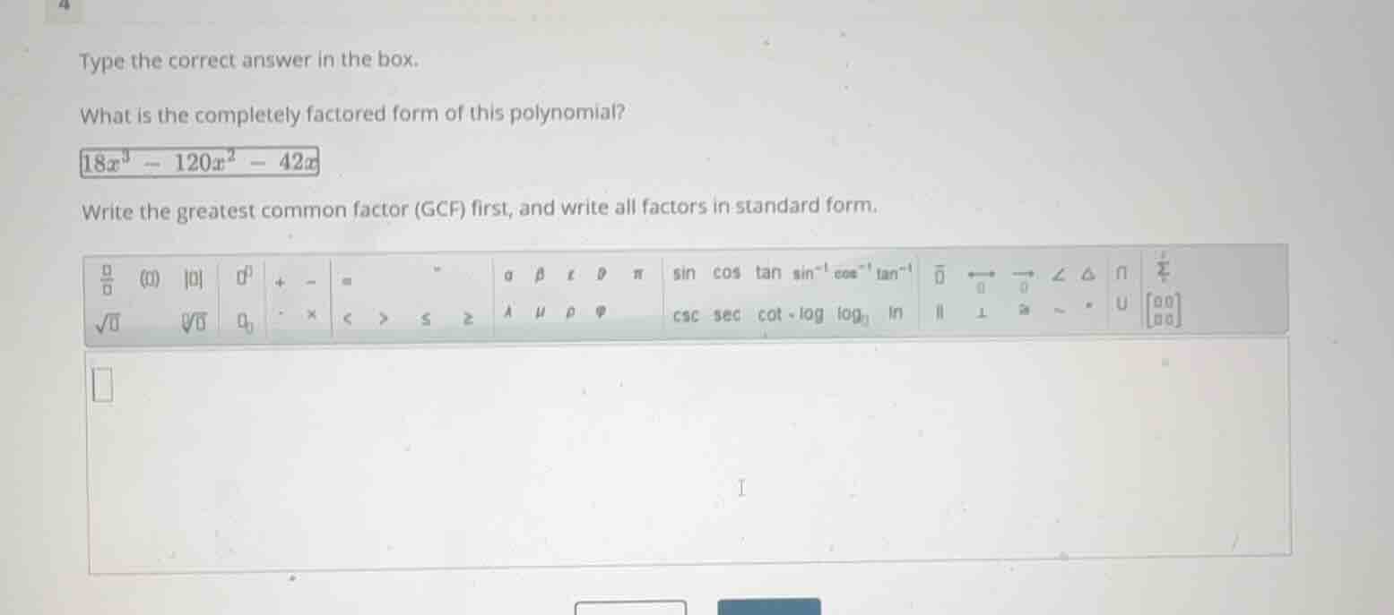 type the correct answer in the box. what is the completely factored for…