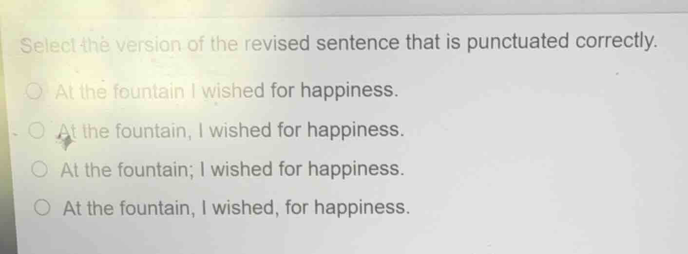 select the version of the revised sentence that is punctuated correctly…