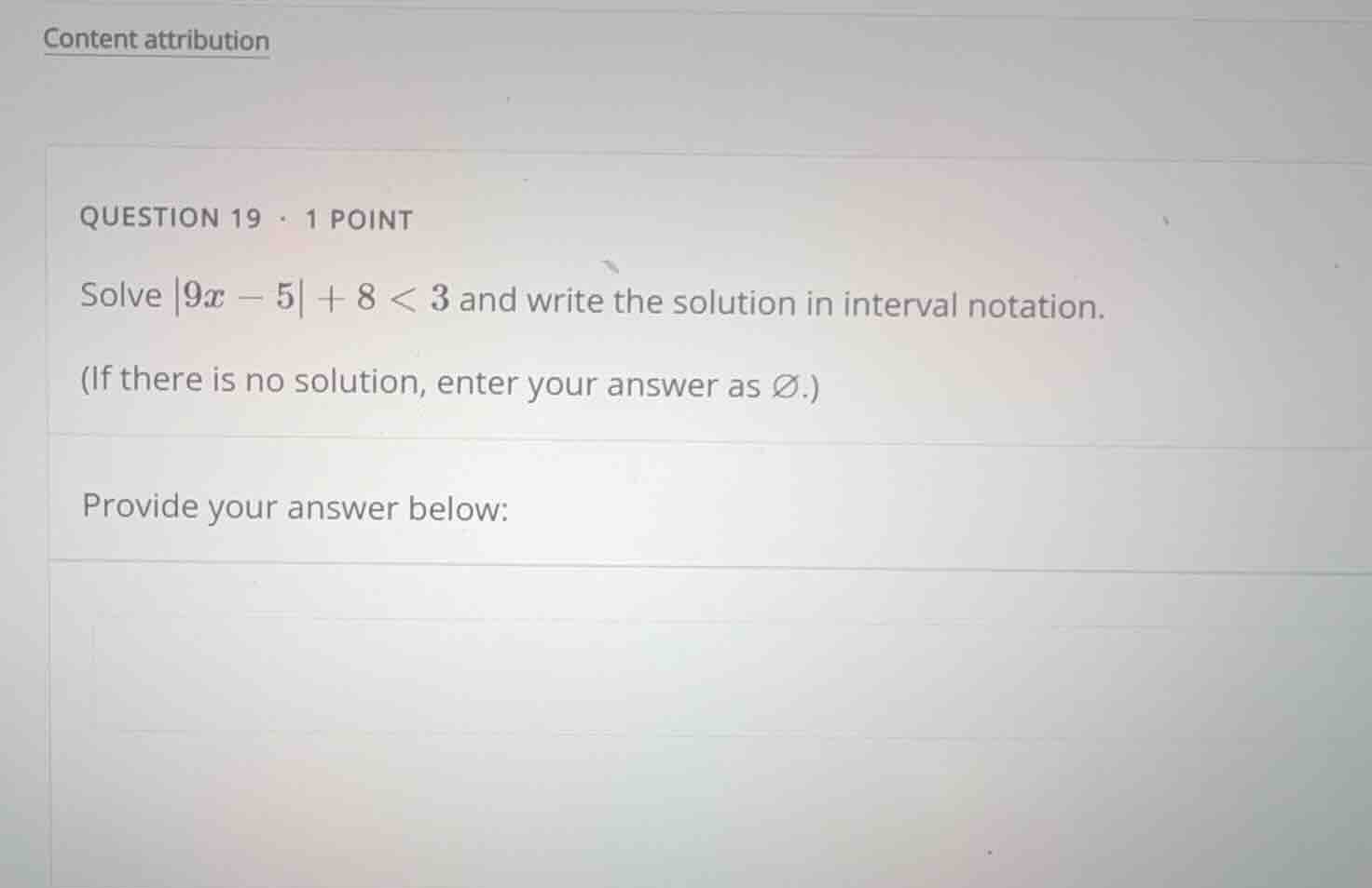 question 19 - 1 point solve \\(|9x - 5| + 8 < 3\\) and write the soluti…
