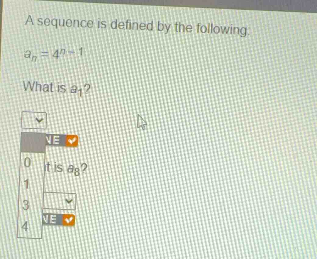a sequence is defined by the following: \\a_n = 4^{n-1}\\ what is \\(a_…