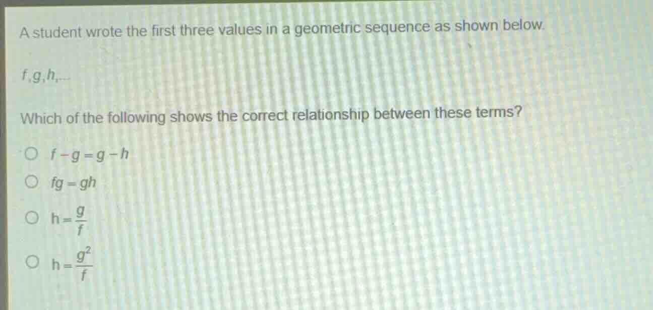 a student wrote the first three values in a geometric sequence as shown…