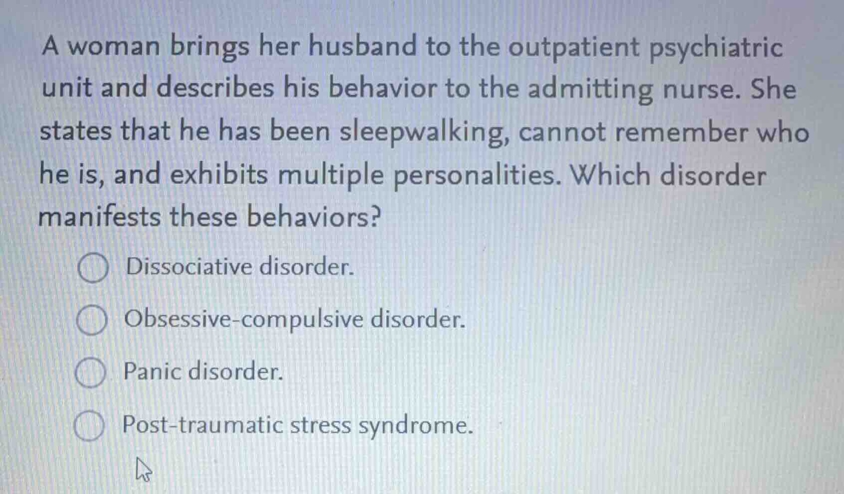 a woman brings her husband to the outpatient psychiatric unit and descr…