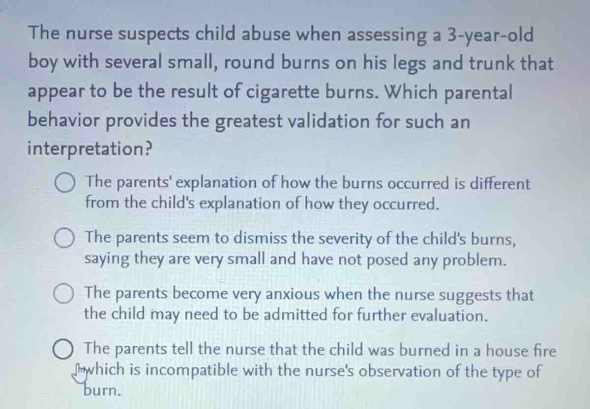 the nurse suspects child abuse when assessing a 3-year-old boy with sev…