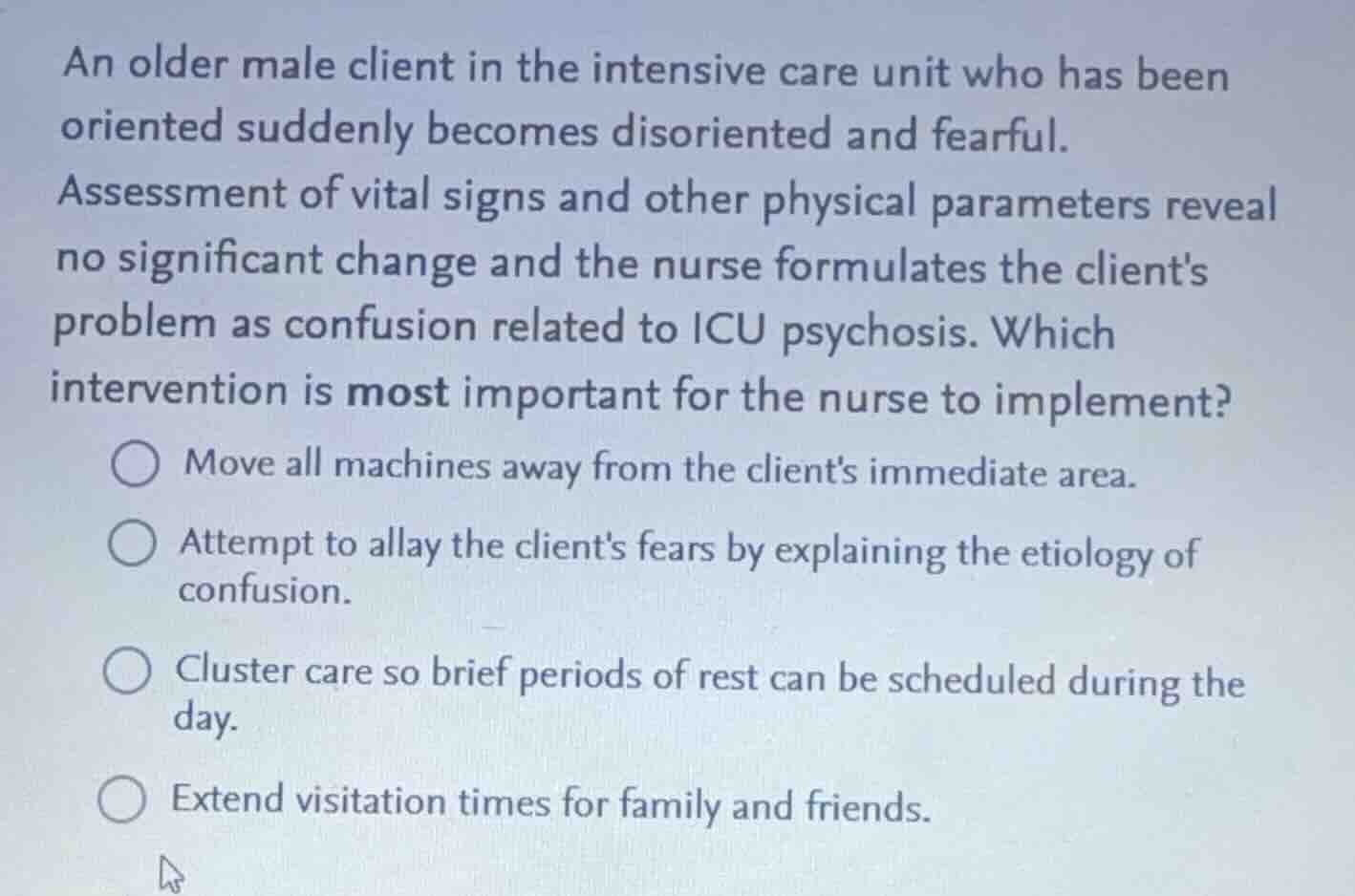 an older male client in the intensive care unit who has been oriented s…