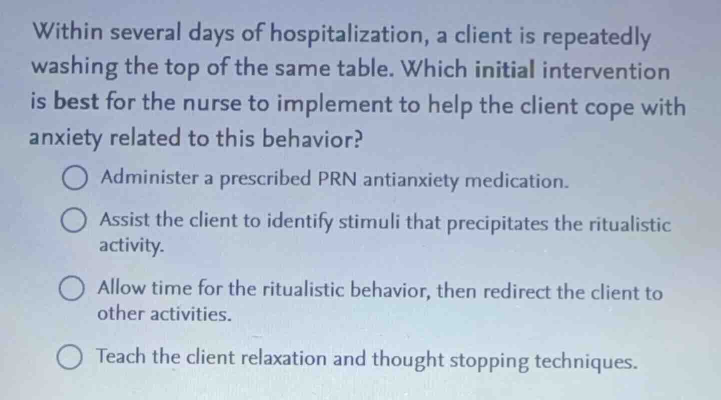 within several days of hospitalization, a client is repeatedly washing …